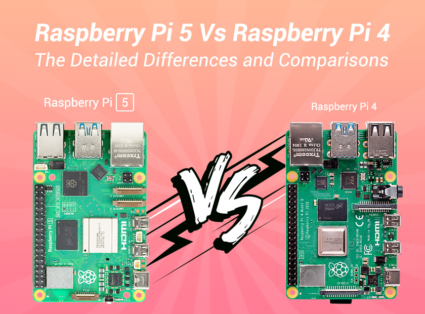 Raspberry Pi 5 Vs Raspberry Pi 4: The Detailed Differences & Comparisons 