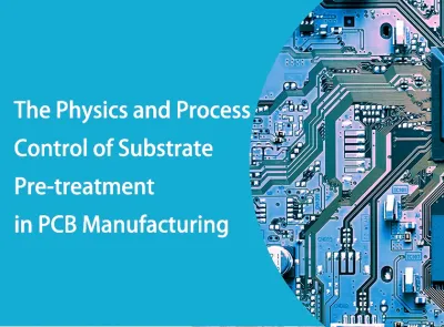 Control of Substrate Pre-treatment in PCB Manufacturing
