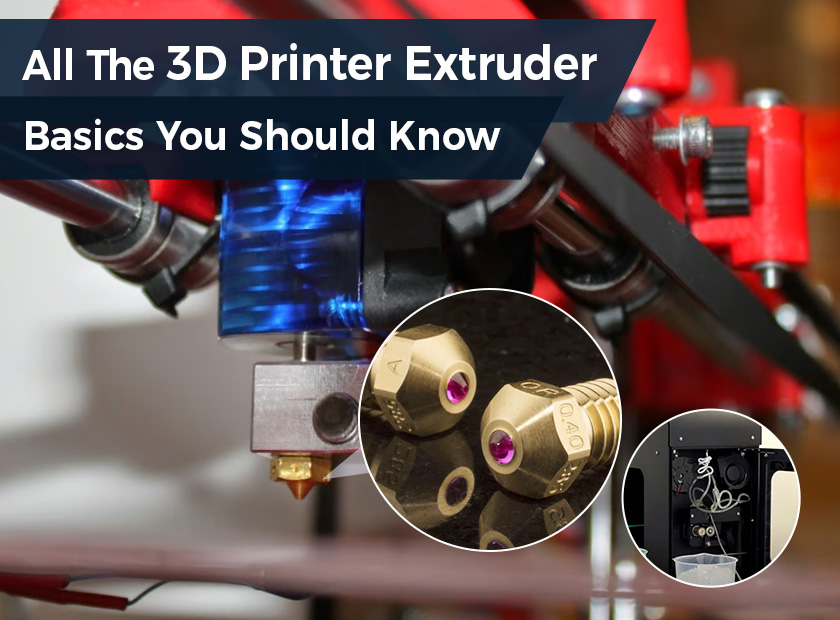 Everything you should know about 3D printer extruder