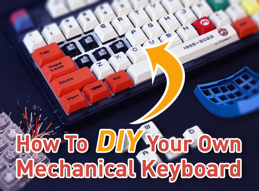 How To DIY Your Own Mechanical Keyboard