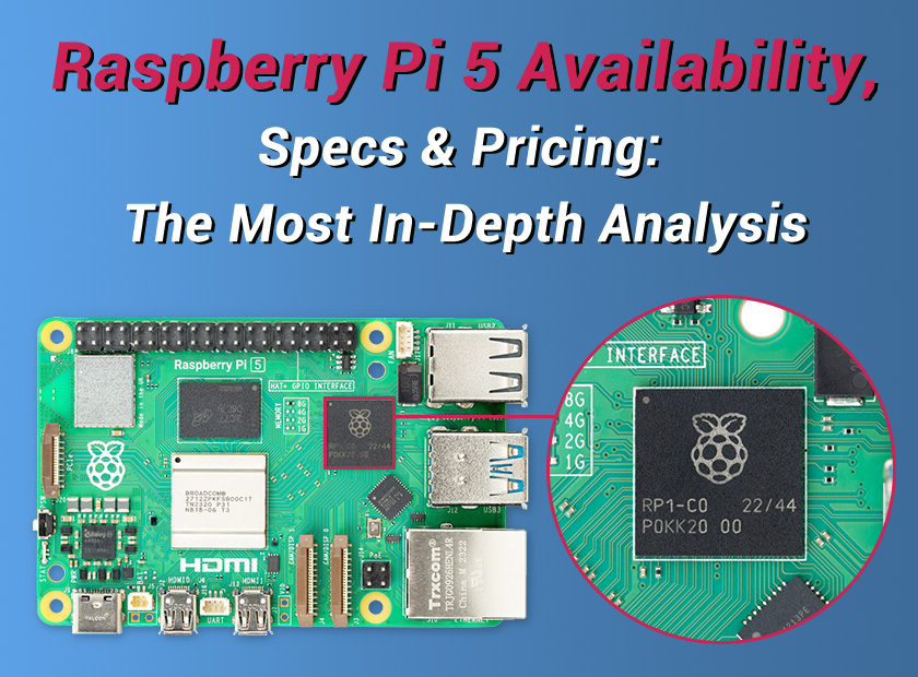 Raspberry Pi 5 Availability, Specs, Pricing: The Most In-Depth Analysis