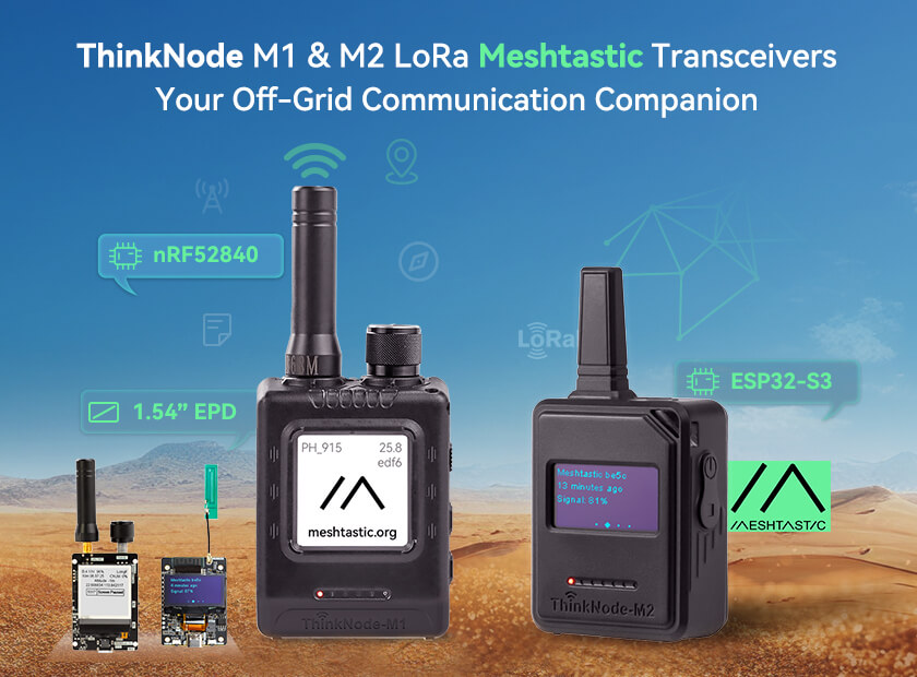 ThinkNode M1 & M2 LoRa Meshtastic Transceivers: Your Off-Grid Communication Companion