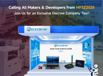 Calling All Makers from MFSZ2025: Join Us for an Exclusive Elecrow Company Tour!