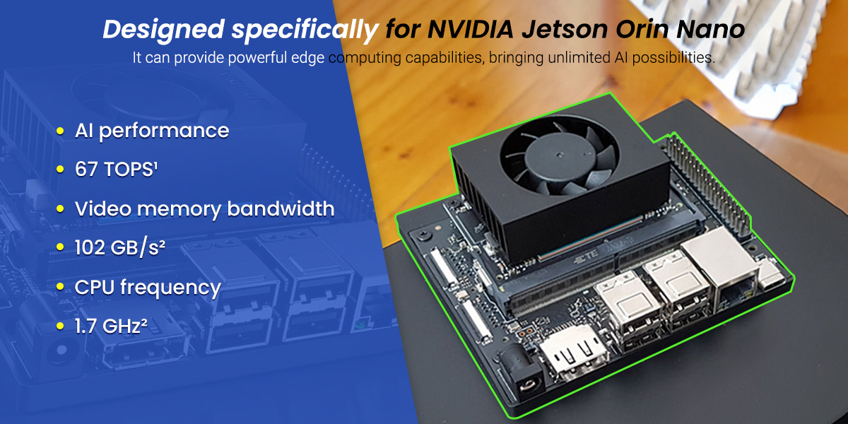 Designed specifically for NVIDIA Jetson Orin Nano